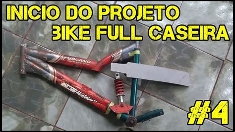 Inicio Do Projeto Bike Full Caseira Youtube