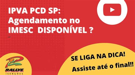 Ipva Pcd Sp E Imesc Agendamento Dispon Vel Pcd Ipva Youtube