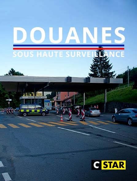 Douanes Sous Haute Surveillance En Streaming Sur Cstar Molotov Tv