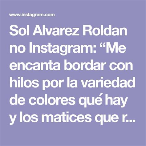 Sol Alvarez Roldan No Instagram Me Encanta Bordar Con Hilos Por La