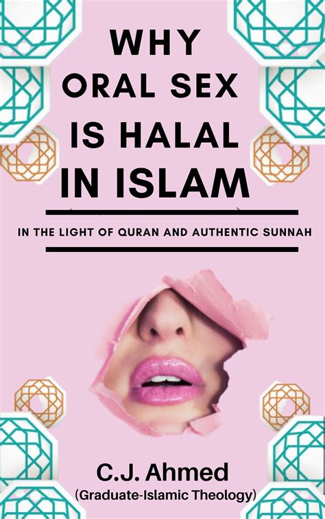 Why Oral Sex Is Halal In Islam In The Light Of Quran And Authentic Sunnah By C J Ahmed Goodreads