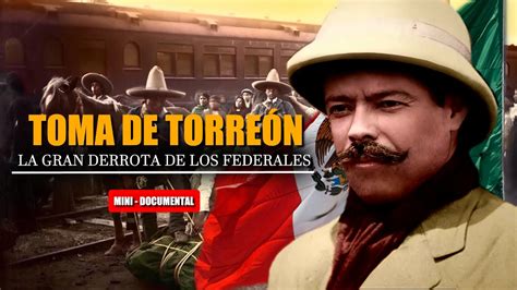 La Toma de Torreón de 1914 La derrota de los federales ante la