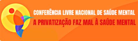 Conferência Livre Nacional De Saúde Mental Será Neste Sábado 30 Em