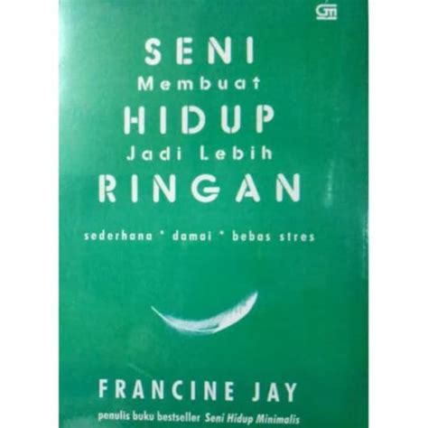 Jual Buku Seni Membuat Hidup Jadi Lebih Ringan Francine Jay Shopee