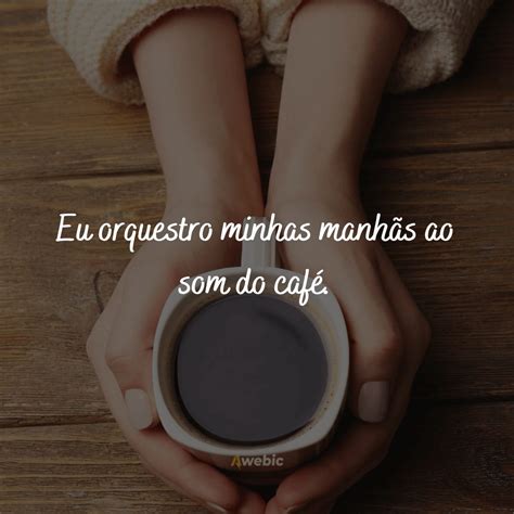 72 Frases De Café Para Quem é Apaixonado Por Essa Bebida Deliciosa ☕