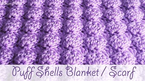 Easy Crochet D Puffed Shell Stitch Baby Blanket Scarf Puff