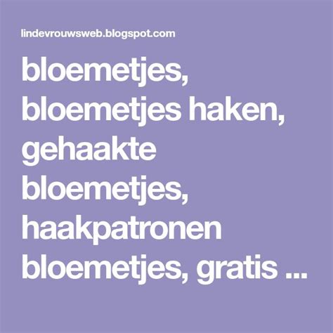 Bloemetjes Bloemetjes Haken Gehaakte Bloemetjes Haakpatronen