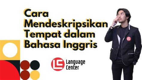 Cara Mendeskripsikan Tempat Dalam Bahasa Inggris Disertai Contoh