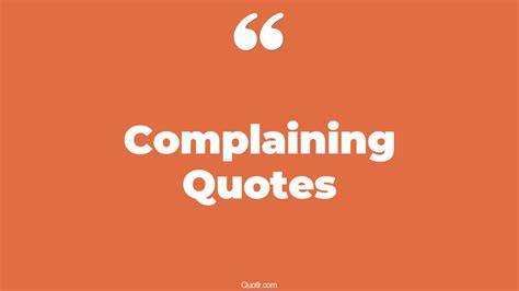 The 35 Complaining Quotes Page 37 ↑quotlr↑