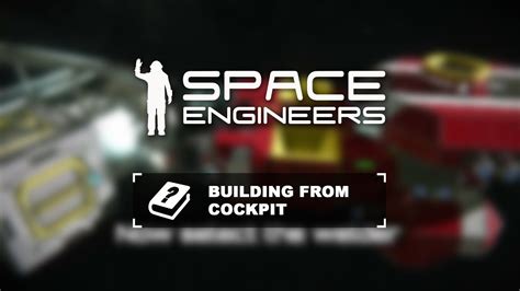 Space Engineers Tutorial Building From Cockpit Youtube