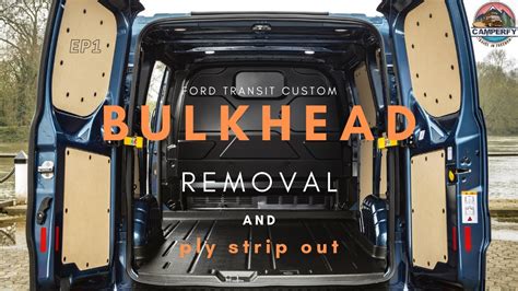 Ford Transit Custom Bulkhead And Ply Removal Youtube