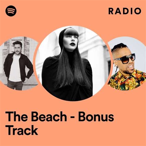 The Beach Bonus Track Radio Playlist By Spotify Spotify