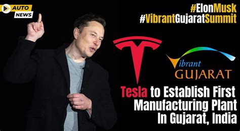 Tesla To Establish First Manufacturing Plant In Gujarat India