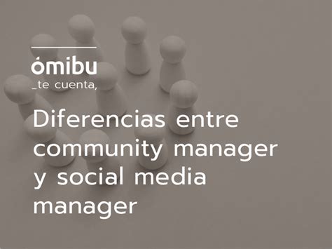 Diferencias entre Community Manager y Social Media Manager ómibu