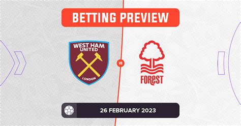 West Ham Vs Nottingham Forest Prediction And Odds 26 February 2023