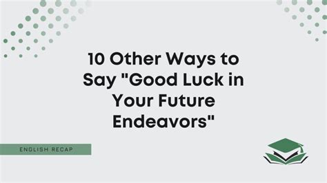 Other Ways To Say Good Luck In Your Future Endeavors English Recap