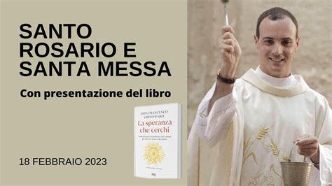 Santo Rosario E Santa Messa Con Presentazione Del Libro La Speranza