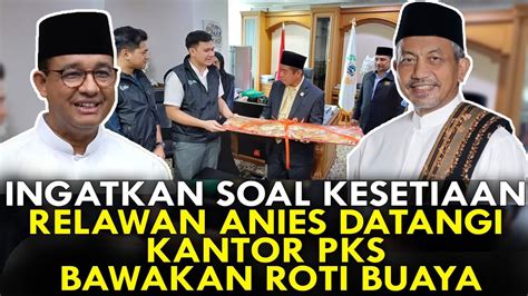 INGATKAN SOAL KESETIAAN RELAWAN ANIES DATANGI KANTOR PKS BAWAKAN ROTI