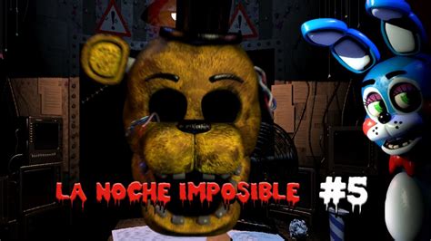 Five Nights At Freddy S 2 LA NOCHE IMPOSIBLE Noche 6 YouTube