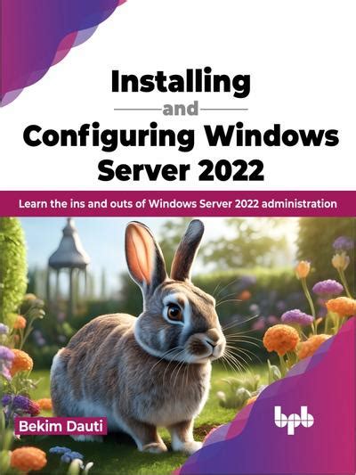 Installing And Configuring Windows Server 2022 Learn The Ins And Outs