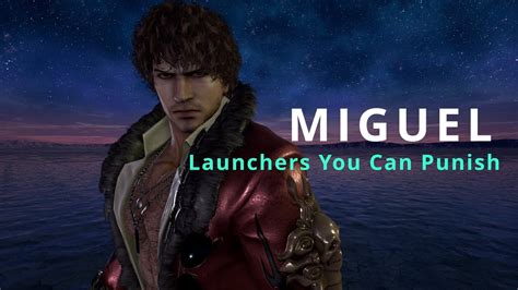 Tekken 7 Miguel Punishment Guide Launchers You Can Punish YouTube