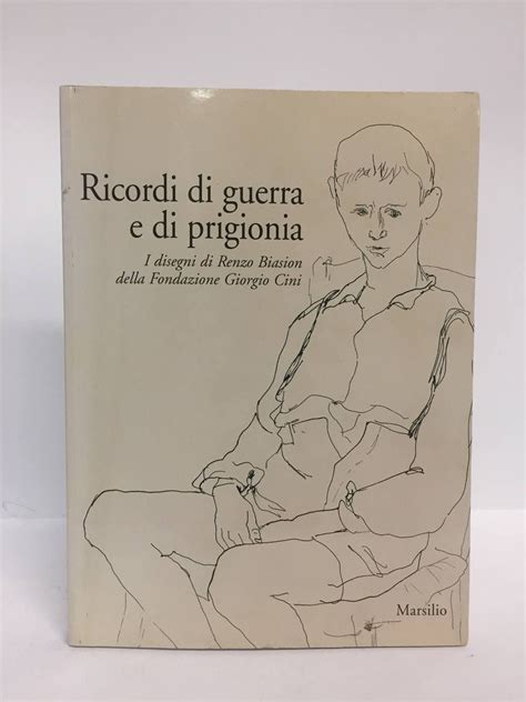 Ricordi Di Guerra E Di Prigionia I Disegni Di Renzo Biasion Della