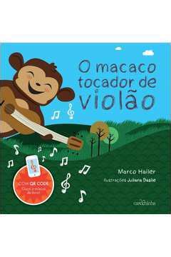 Livro O Macaco Tocador de Violão Marco Hailer Estante Virtual