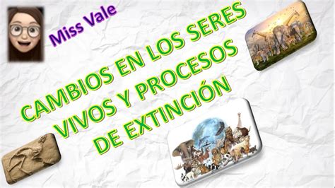 Ciencias Naturales Cambios en los seres vivos y proceso de extinción