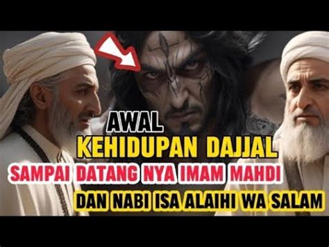 Kisah Islami Awal Mula Kehidupan Dajjal Sampai Datang Nya Imam Mahdi