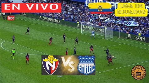 El Nacional Vs Emelec En Vivo Por Granega Ecuador Liga Pro Primera