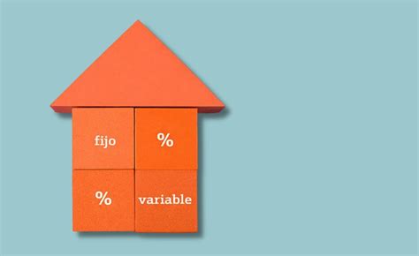 Qu Es Mejor Una Hipoteca Fija Una Variable O Una Mixta