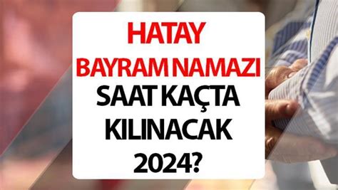 Hatay Bayram Namaz Saati Ramazan Bayram Diyanet Namaz