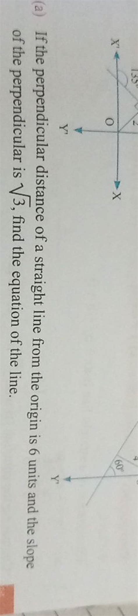 A If The Perpendicular Distance Of A Straight Line From The Origin Is