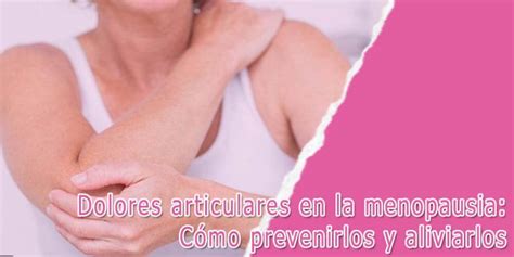 Dolores Articulares En La Menopausia Cómo Prevenirlos Y Aliviarlos