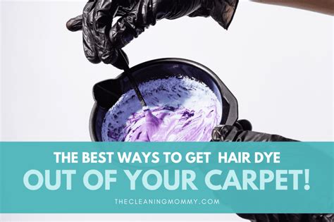 How To Get Hair Dye Out Of Carpet Fast Easy The Cleaning Mommy