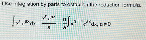 Solved Use Integration By Parts To Establish The Reduction Chegg