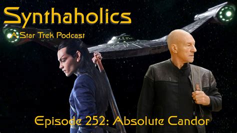 Synthaholics Star Trek Podcast Episode 252 Absolute Candor