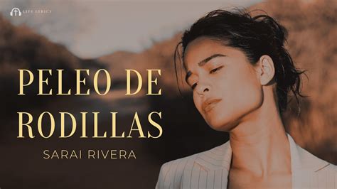 Sarai Rivera Peleo De Rodillas Letra Chords Chordify