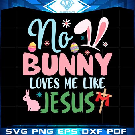 No Bunny Loves Me Like Jesus Easter Christian Svg Cutting Files Free