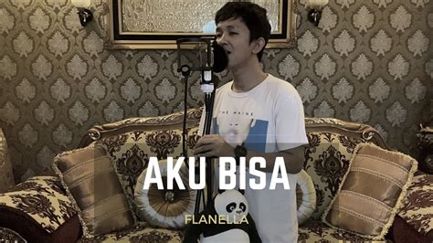 Flanella Aku Bisa Cover By Budi Harkor Youtube