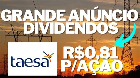 TAESA GRANDE ANÚNCIO DE DIVIDENDOS TAEE11 TAEE4 TAEE3 AÇÕES DE