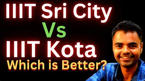 IIIT Kota Vs IIIT Sri City Which Is Better Fees Average Package