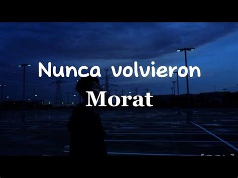 Nunca Volvieron Morat Lyrics Youtube