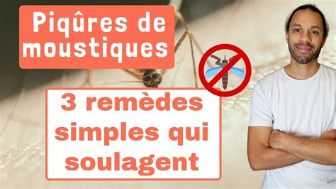 Soulager Rapidement Et Naturellement Les Piq Res De Moustiques Youtube