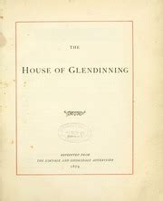 The House of Glendinning. Reprinted from the Eskdale and Liddesdale ...