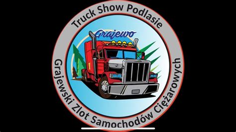 Truck Show Podlasie Prze Yjmy To Jeszcze Raz Kierowcydzieciom