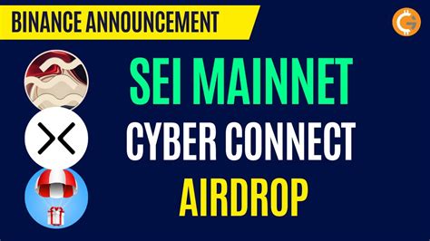 Sei Network Airdrop Cyber Connect Airdrop Sei Cyber On Binance