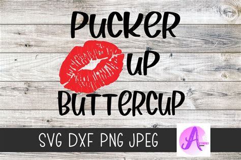 Pucker Up Buttercup Svg Funny Valentine Svg Kissing Lips Etsy