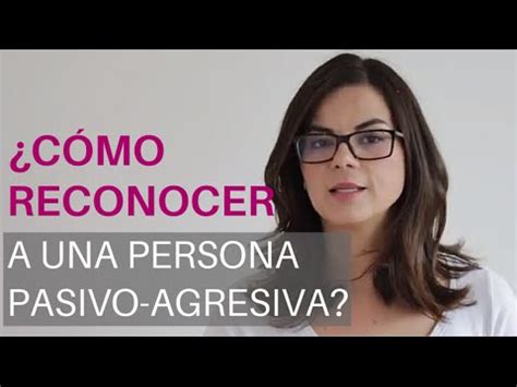 C Mo Reconocer A Una Persona Pasivo Agresiva Youtube