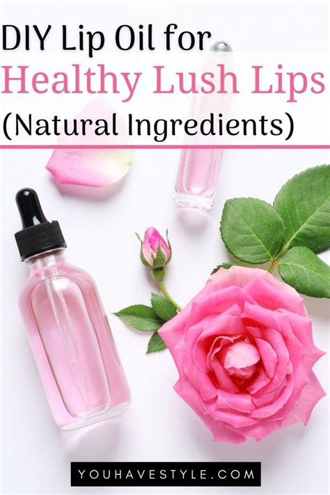 Diy Lip Oil For Healthy Lush Lips Natural Ingredients Diy Lips Lip Oil Lush Lips